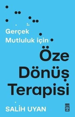 ÖZE DÖNÜŞ TERAPİSİ GERÇEK MUTLULUK İÇİN