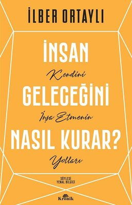 İNSAN GELECEĞİNİ NASIL KURAR