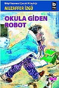 OKULA GİDEN ROBOT (M.İZGÜ)