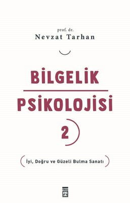 BİLGELİK PSİKOLOJİSİ 2 İYİ DOĞRU VE GÜZELİ BULMA S