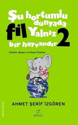 ŞU HORTUMLU DÜNYADA FİL YALNIZ BİR HAYVANDIR 2