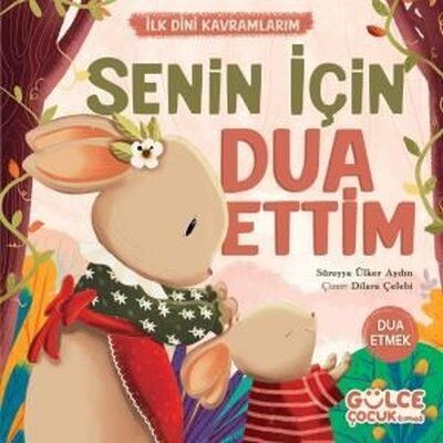 SENİN İÇİN DUA ETTİM İLK DİNİ KAVRAMLARIM DUA ETME