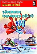 SÜPERMEN İSTANBUL A DÜŞTÜ