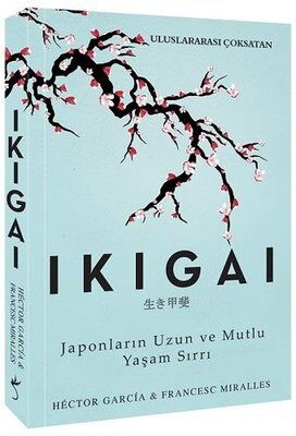 IKIGAI JAPONLARIN UZUN VE MUTLU YAŞAM SIRRI