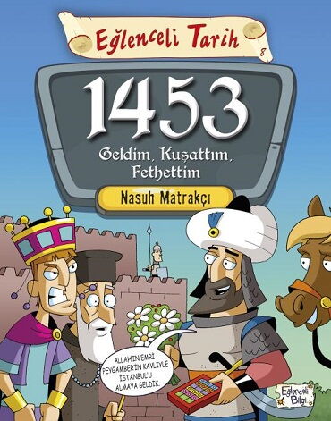 EĞLENCELİ TARİH 1453 GELDİM KUŞATTIM FETHETTİM