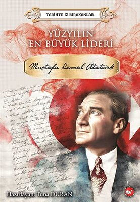 TARİHTE İZ BIRAKANLAR MUSTAFA KEMAL ATATÜRK