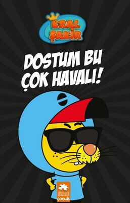 KRAL ŞAKİR 5 DOSTUM BU ÇOK HAVALI