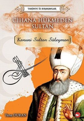 TARİHTE İZ BIRAKANLAR KANUNİ SULTAN SÜLEYMAN