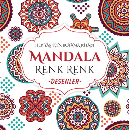 MANDALA RENK RENK DESENLER (HER YAŞ İÇİN UYGUNDUR)