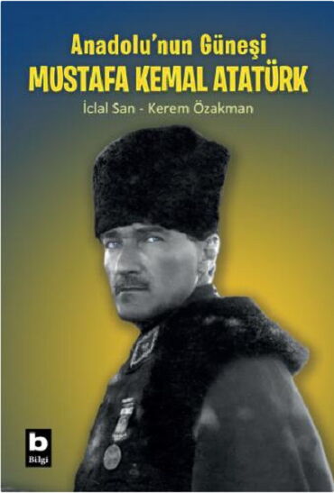 ANADOLUNUN GÜNEŞİ MUSTAFA KEMAL ATATÜRK