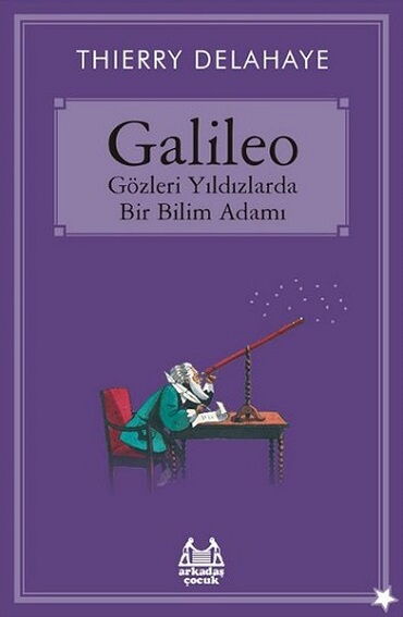 GALİLEO GÖZLERİ YILDIZLARDA BİR BİLİM ADAMI