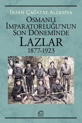 OSMANLI İMPARATORLUĞUNUN SON DÖNEMİNDE LAZLAR