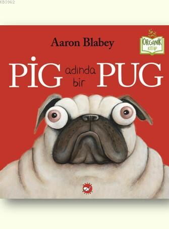 ORGANİK KİTAP PİG ADINDA BİR PUG