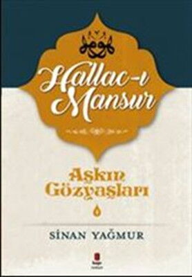 AŞKIN GÖZYAŞLARI 4 HALLACI MANSUR