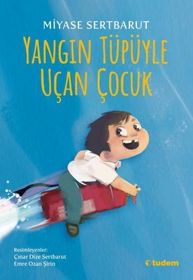 YANGIN TÜPÜYLE UÇAN ÇOCUK