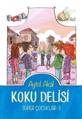 SÜPER ÇOCUKLAR 3 KOKU DELİSİ