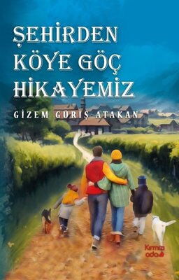 ŞEHİRDEN KÖYE GÖÇ HİKAYEMİZ