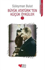 BÜYÜK ATATÜRKTEN KÜÇÜK ÖYKÜLER 1 #1