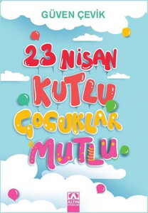 23 NİSAN KUTLU ÇOCUKLAR MUTLU #1